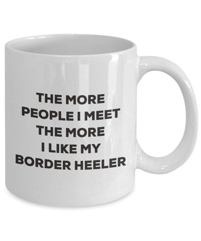 The more people I meet the more I like my Border Heeler Mug