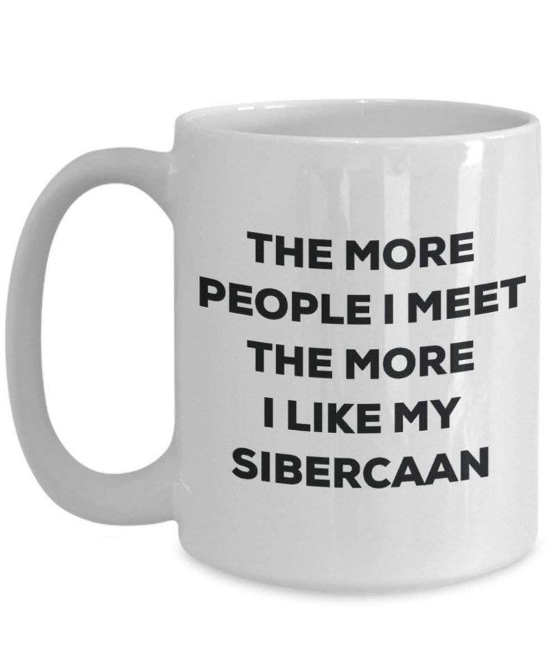 The more people I meet the more I like my Sibercaan Mug