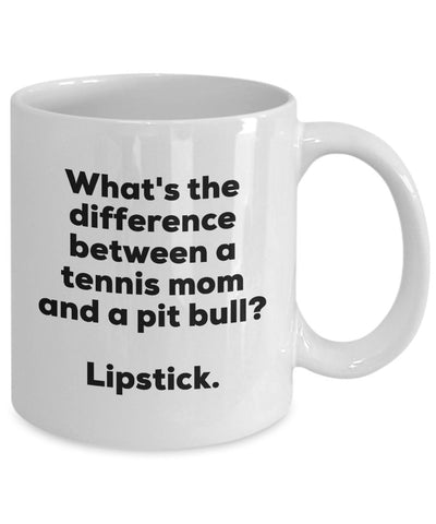Gift for Tennis mom - Difference Between a Tennis Mom and a Pit Bull Mug - Lipstick - Christmas Birthday Gag Gifts