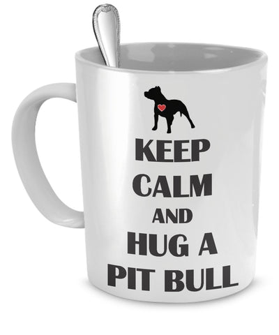 Keep Calm And Hug a Pit Bull