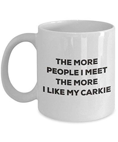 The More People I Meet The More I Like My Carkie Mug