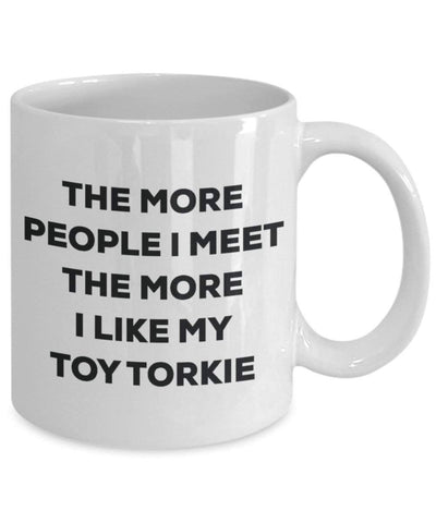 The more people I meet the more I like my Toy Torkie Mug
