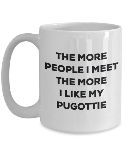 The more people I meet the more I like my Pugottie Mug