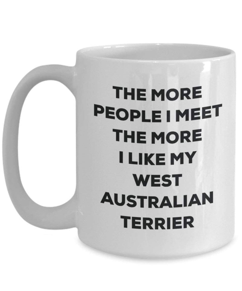 The more people I meet the more I like my West Australian Terrier Mug