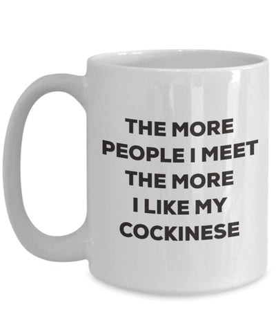 The more people I meet the more I like my Cockinese Mug