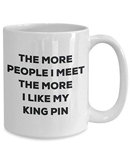 The More People I Meet The More I Like My King Pin Mug