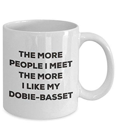 The More People I Meet The More I Like My Dobie-Basset Mug
