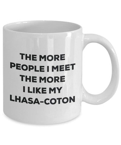 The more people I meet the more I like my Lhasa-coton Mug