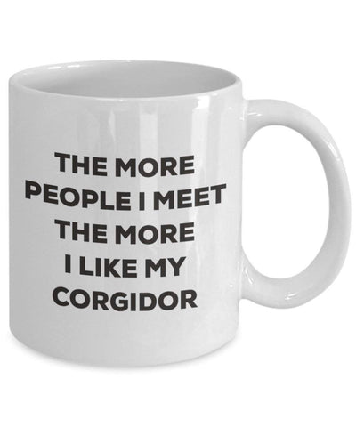 The More People I Meet The More I Like My Corgidor Mug