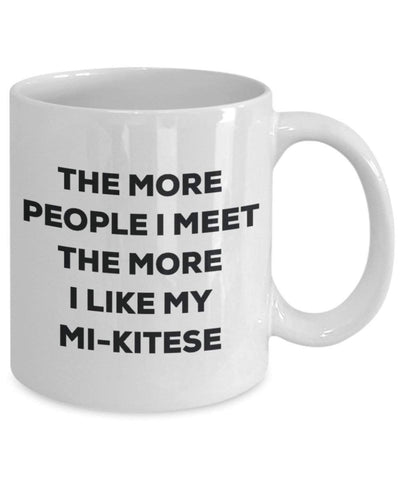 The more people I meet the more I like my Mi-kitese Mug