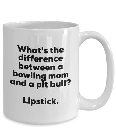 Gift for Bowling Mom - Difference Between a Bowling Mom and a Pit Bull Mug - Lipstick - Christmas Birthday Gag Gifts