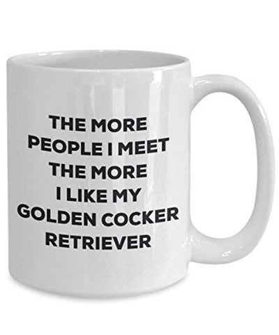 The More People I Meet The More I Like My Golden Cocker Retriever Mug