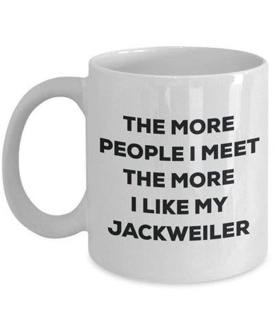 The more people I meet the more I like my Jackweiler Mug