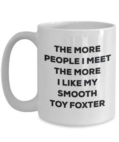 The more people i meet the more i Like My Smooth Toy Foxter mug – Funny Coffee Cup – Christmas Dog Lover cute GAG regalo idea 11oz Infradito colorati estivi, con finte perline