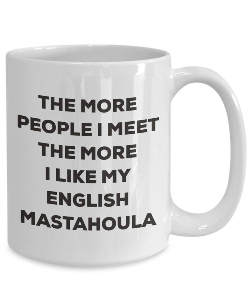 The more people I meet the more I like my English Mastahoula Mug