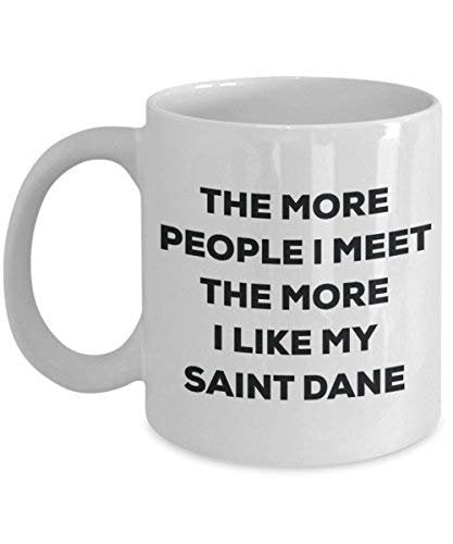 The More People I Meet The More I Like My Saint Dane Mug