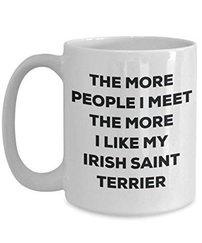 The More People I Meet The More I Like My Irish Saint Terrier Mug