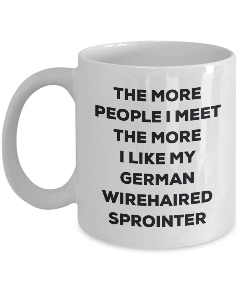 The more people I meet the more I like my German Wirehaired Sprointer Mug