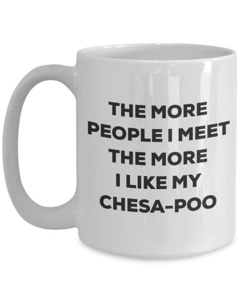 The more people I meet the more I like my Chesa-poo Mug