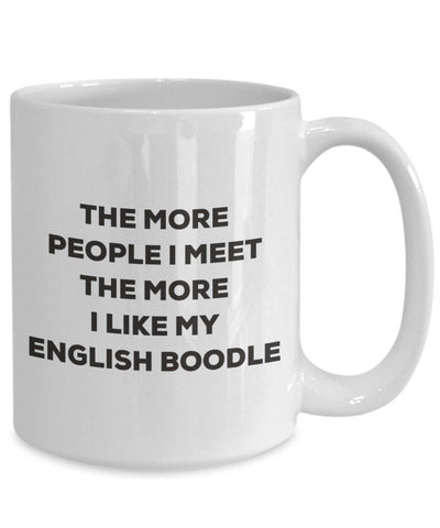 The more people I meet the more I like my English Boodle Mug