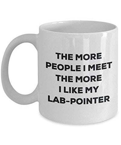 The More People I Meet The More I Like My Lab-Pointer Mug