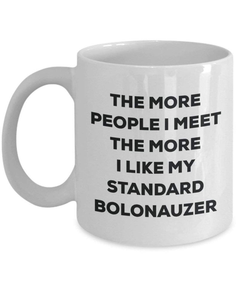 The more people i meet the more i Like My standard Bolonauzer mug – Funny Coffee Cup – Christmas Dog Lover cute GAG regalo idea 11oz Infradito colorati estivi, con finte perline