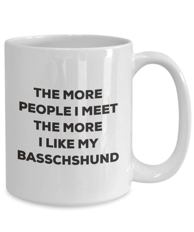 The more people I meet the more I like my Basschshund Mug