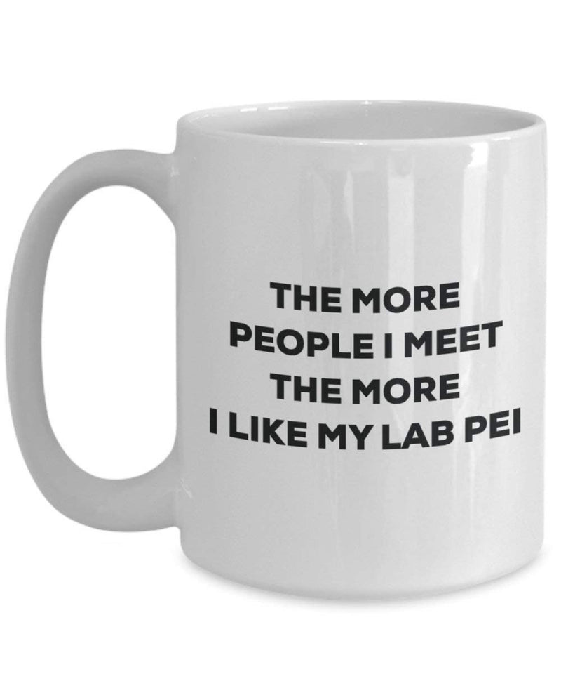 The more people I meet the more I like my Lab Pei Mug