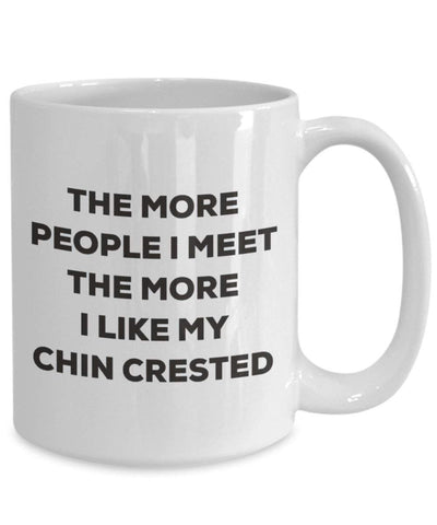 The more people I meet the more I like my Chin Crested Mug
