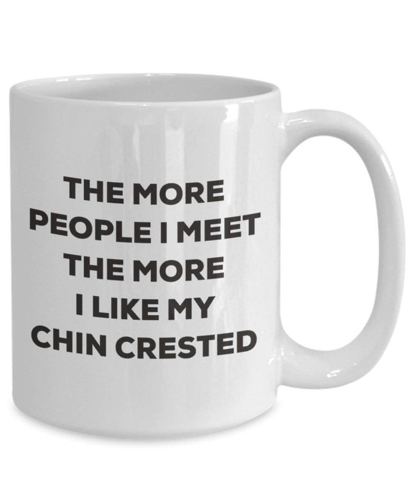 The more people I meet the more I like my Chin Crested Mug