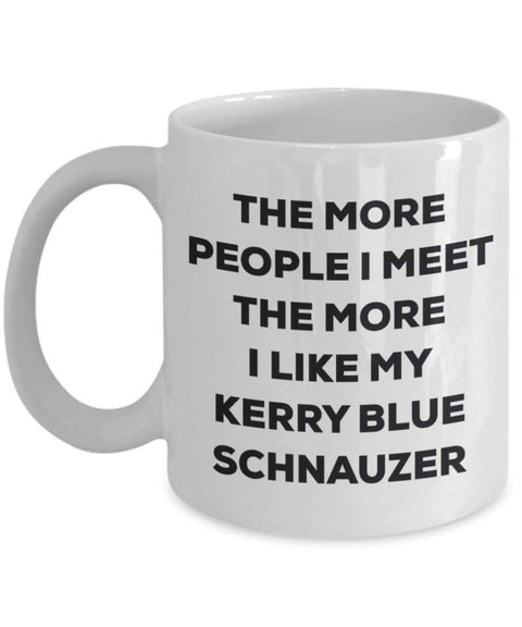 The more people I meet the more I like my Kerry Blue Schnauzer Mug