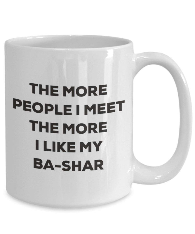 The more people I meet the more I like my Ba-shar Mug