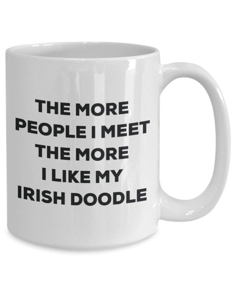Lustige Kaffeetasse mit Aufschrift „The more people I meet the more I like my Irish Doodle“, für Weihnachten, Hundeliebhaber, süße Gag Geschenkidee 15oz weiß