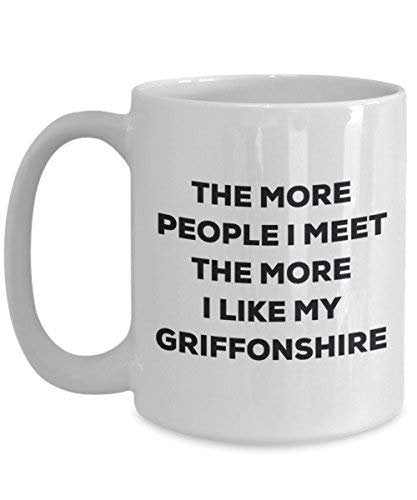 The More People I Meet The More I Like My Griffonshire Mug