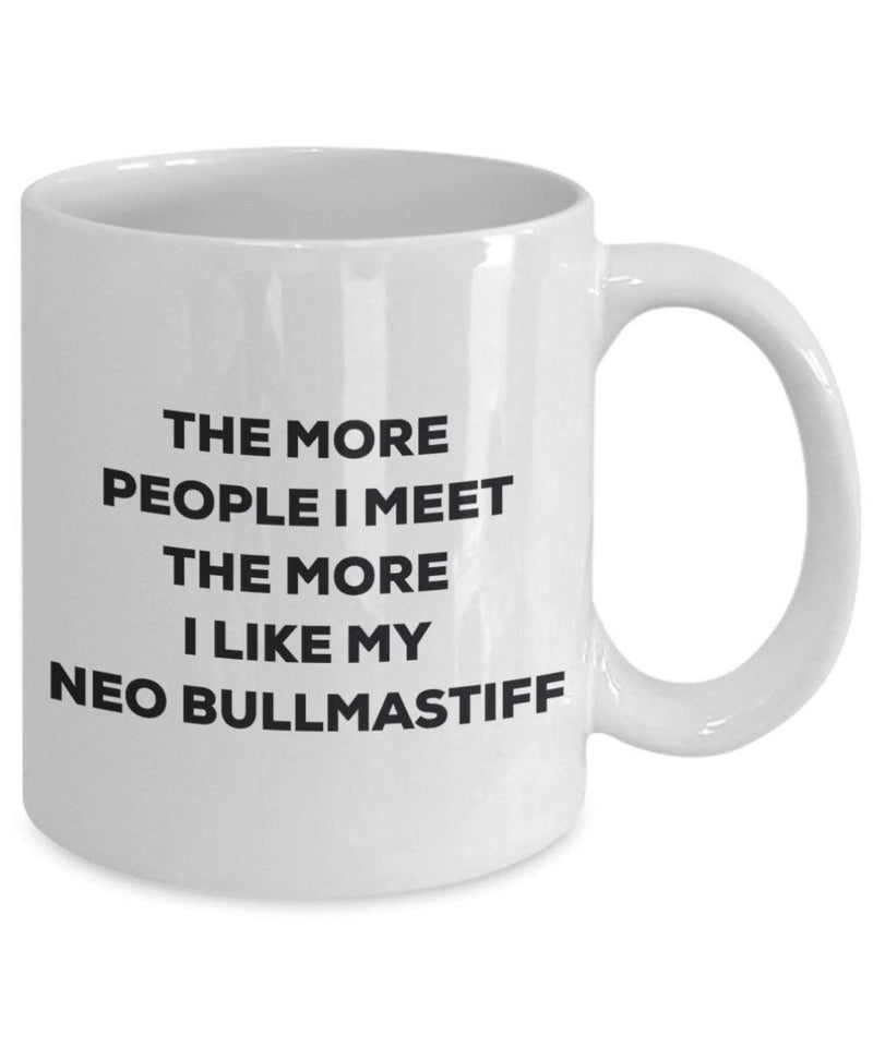 The more people I meet the more I like my Neo Bullmastiff Mug