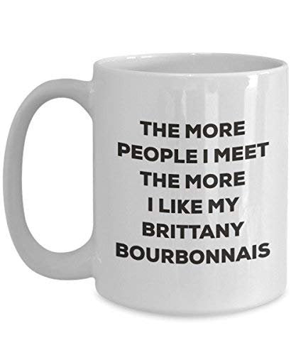 The More People I Meet The More I Like My Brittany Bourbonnais Mug