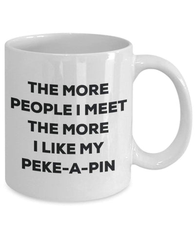 The more people I meet the more I like my Peke-a-pin Mug