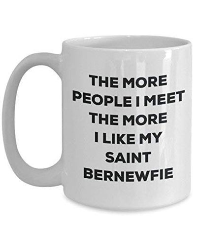 The More People I Meet The More I Like My Saint Bernewfie Mug