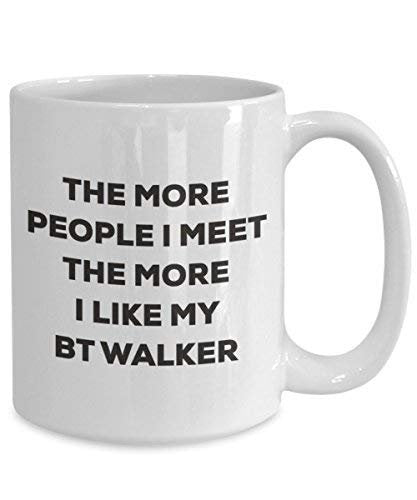 The More People I Meet The More I Like My Bt Walker Mug