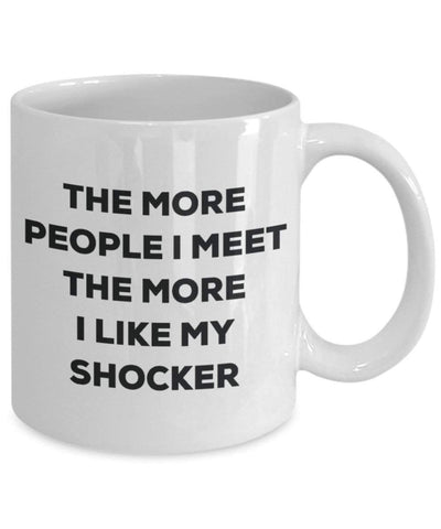 The more people i meet the more i Like My Shocker mug – Funny Coffee Cup – Christmas Dog Lover cute GAG regalo idea 11oz Infradito colorati estivi, con finte perline