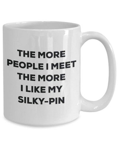 The more people I meet the more I like my Silky-pin Mug