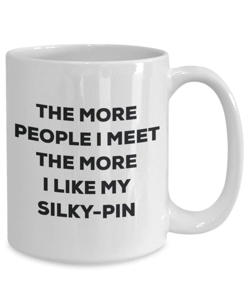 The more people I meet the more I like my Silky-pin Mug