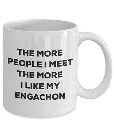 The More People I Meet The More I Like My Engachon Mug