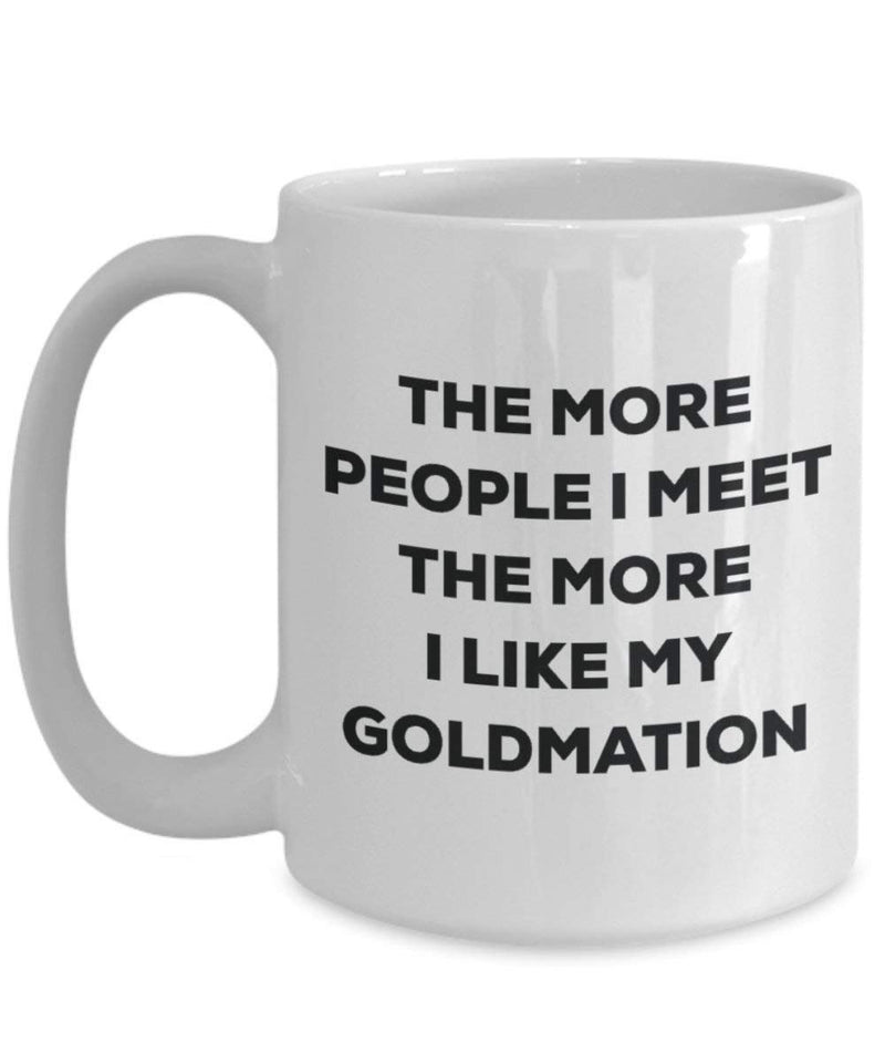 The more people I meet the more I like my Goldmation Mug
