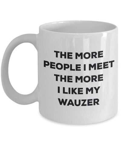 The more people I meet the more I like my Wauzer Mug