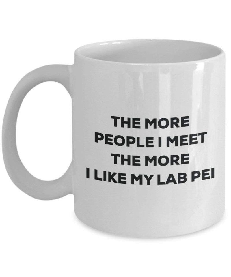 The more people I meet the more I like my Lab Pei Mug