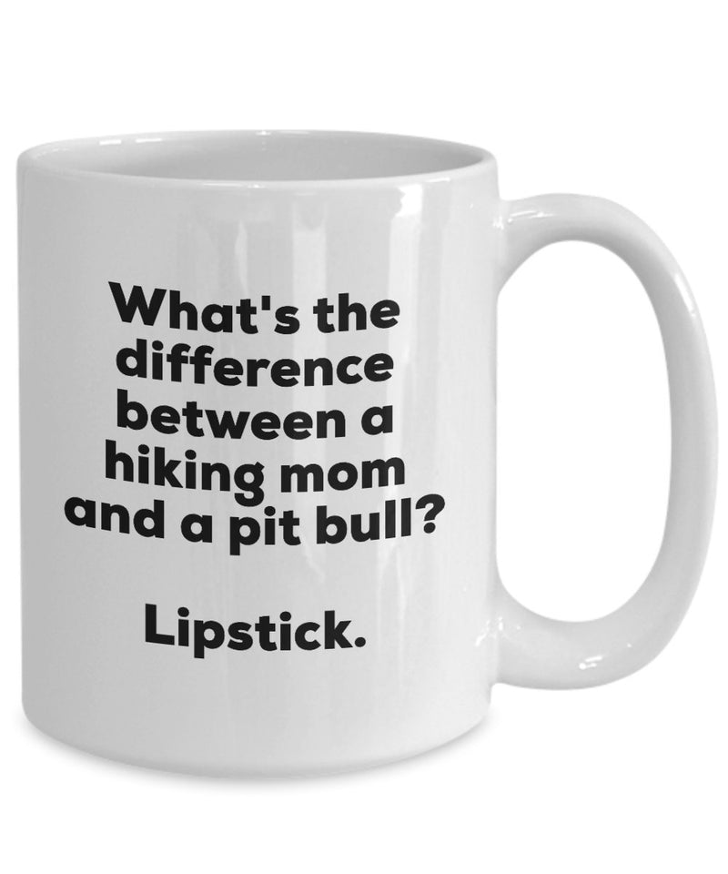 Gift for Hiking Mom - Difference Between a Hiking Mom and a Pit Bull Mug - Lipstick - Christmas Birthday Gag Gifts
