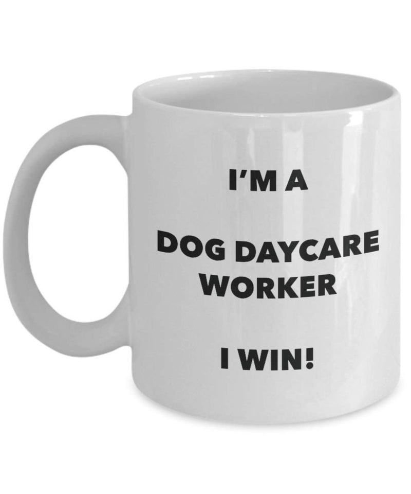 I'm a Dog Daycare Worker I win! - Funny Coffee Cup - Novelty Birthday Christmas Gag Gifts Idea