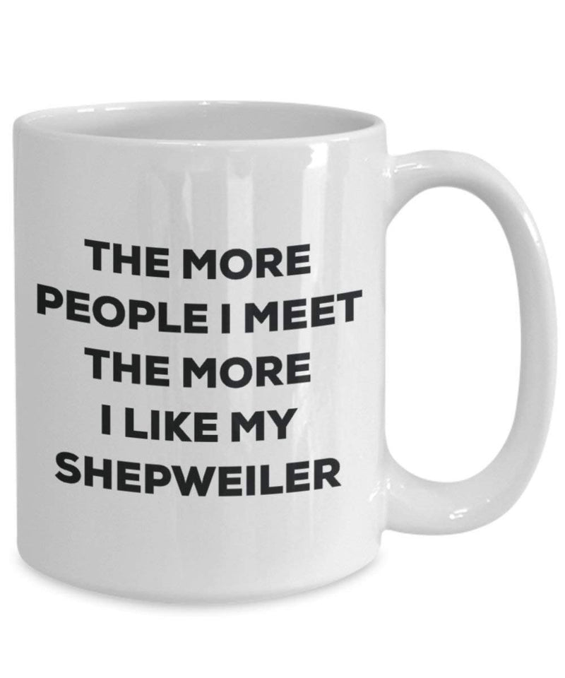 Lustige Kaffeetasse mit Aufschrift „The more people I meet the more I like my Shepweiler“, für Weihnachten, Hundeliebhaber