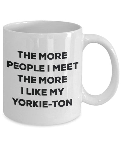 The more people i meet the more i Like My yorkie-ton mug – Funny Coffee Cup – Christmas Dog Lover cute GAG regalo idea 15oz Infradito colorati estivi, con finte perline